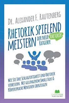 Rhetorik spielend meistern - , –